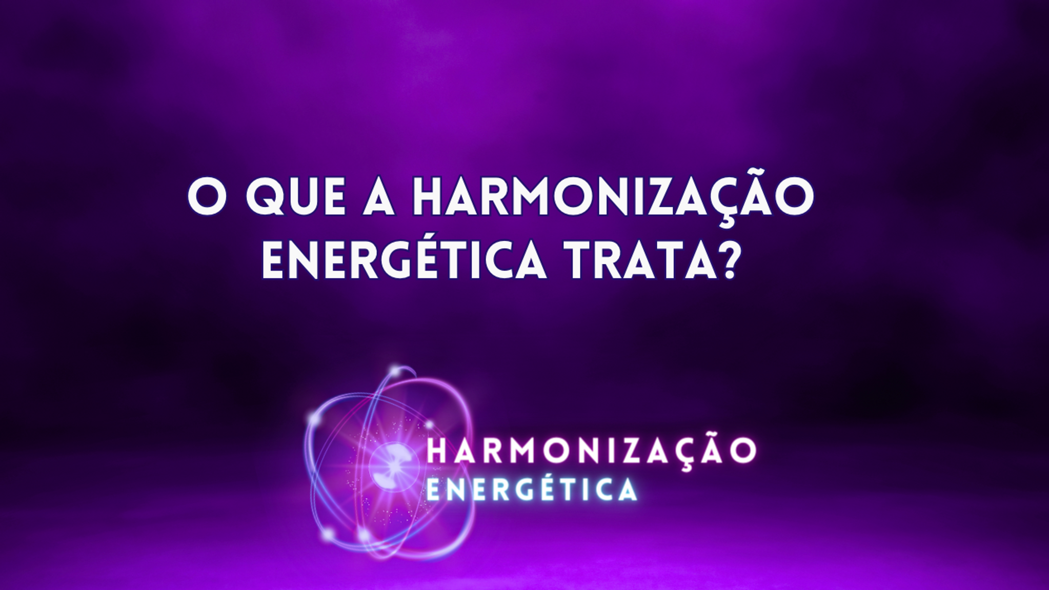 O que a Harmonização Energética trata?